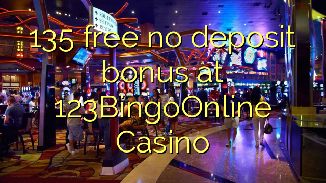 135 giải phóng không thưởng tiền gửi tại 123BingoOnline Casino