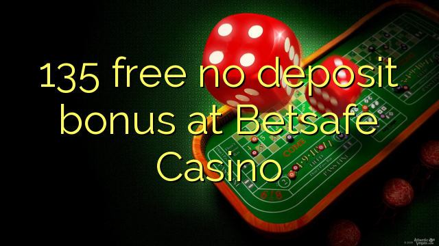 135 free no deposit bonus at Betsafe Casino