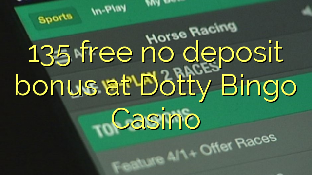 135 free no deposit bonus at Dotty Bingo Casino