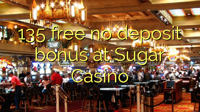 135 gratis geen deposito bonus by Sugar Casino