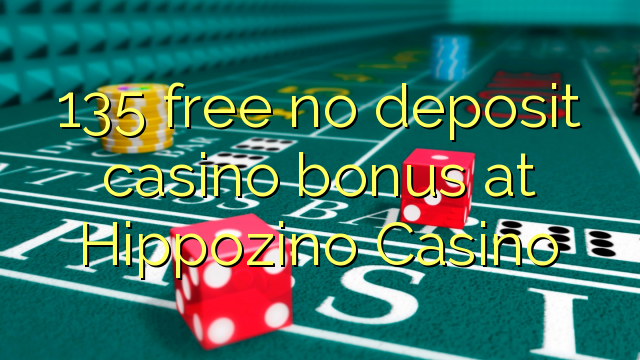 135 walang libreng casino bonus sa Hippozino Casino