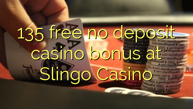 135 ingyenes, nem letétbe helyezett kaszinó bónusz a Slingo Kaszinóban