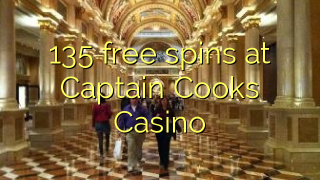 135 free spins sa Captain Cooks Casino