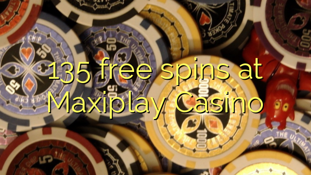 135 free spins at Maxiplay Casino