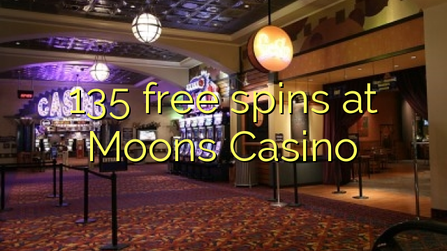 135 free spins at Moons Casino