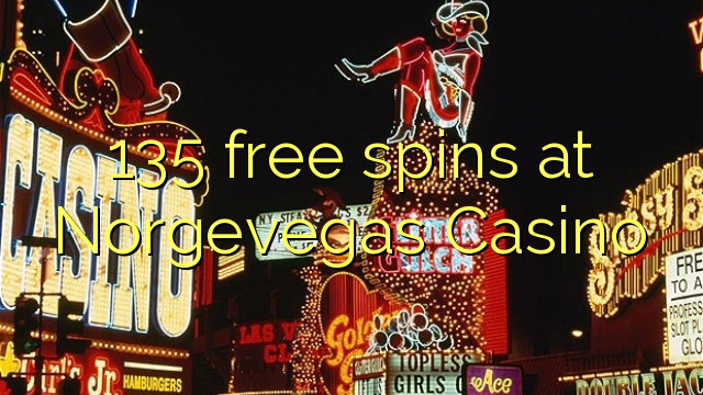 135 free spins sa Norgevegas Casino