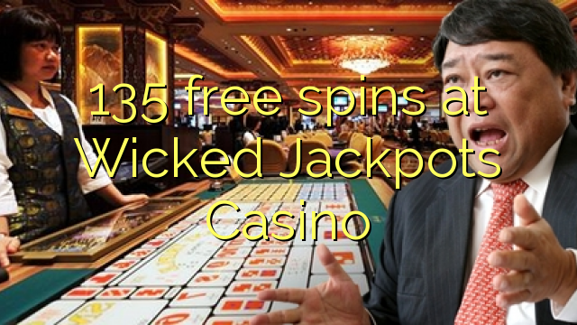 135 free spins at Wicked Jackpots Casino