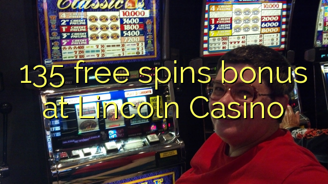 135 free spins bonus at Lincoln Casino