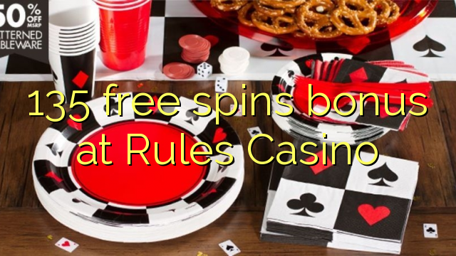 135 free spins bonus at Rules Casino