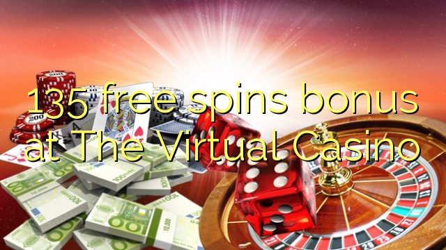 135 free spins bonus at The Virtual Casino