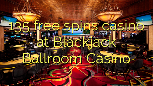 135 ingyenes pörgetést kínál a Blackjack Ballroom Casino kaszinóban