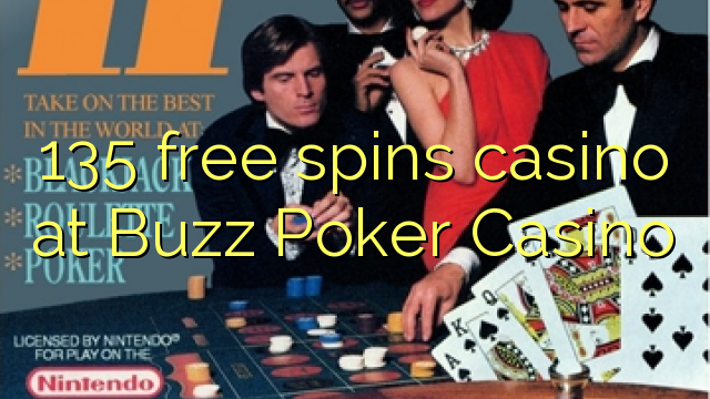 135 free spins casino at Buzz Poker Casino