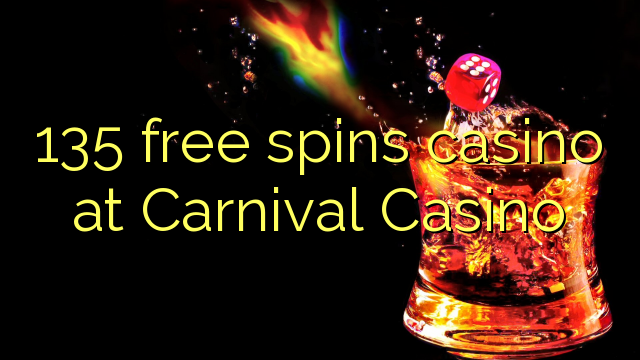 Ang 135 free spins casino sa Carnival Casino