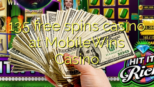 135 b'xejn spins każinò fil MobileWins Casino