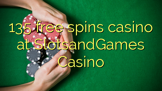 135 giros gratis de casino en casino SlotsandGames