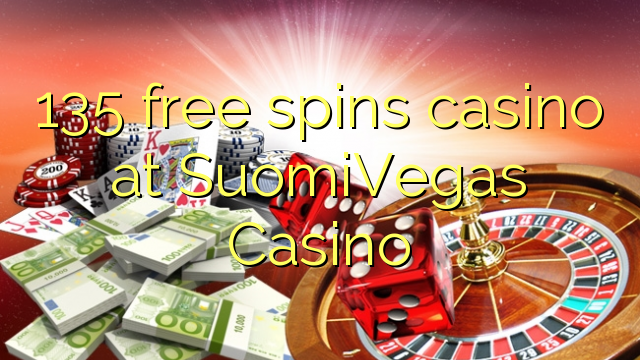 135 free spins casino at SuomiVegas Casino