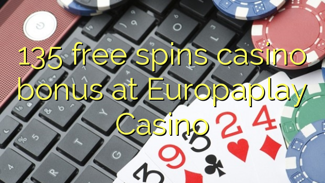 135 free spins casino bonus at Europaplay Casino
