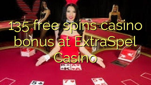 135 free spins casino bonus at ExtraSpel Casino