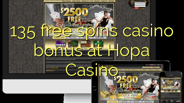 135 free spins casino bonus at Hopa Casino