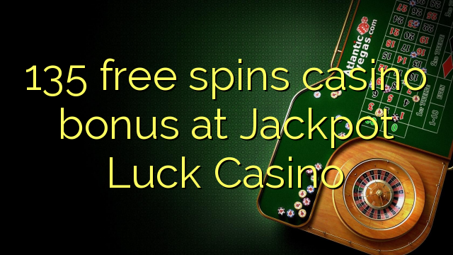 135 free spins casino bonus at Jackpot Luck Casino