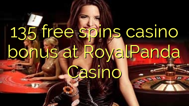 135 free spins casino bonus at RoyalPanda Casino