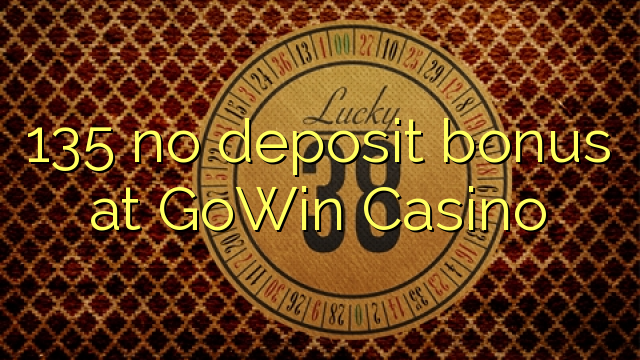 135 no deposit bonus at GoWin Casino