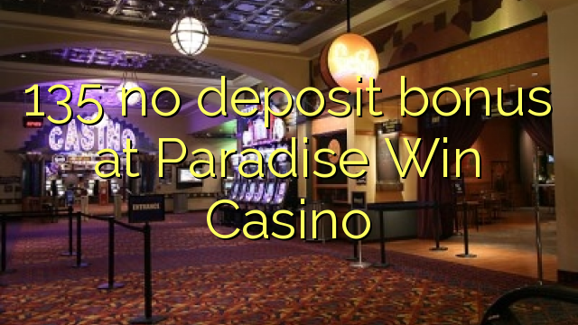 135 nincs befizetési bónusz a Paradise Win Casino-ban