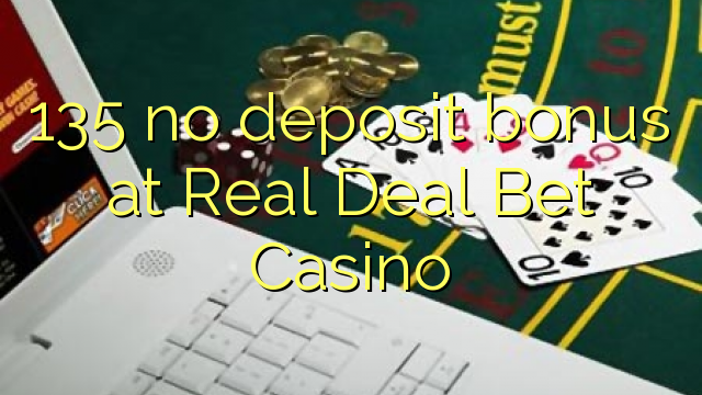 135 no deposit bonus at Real Deal Bet Casino