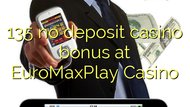 135 ingen insättning kasino bonus på EuroMaxPlay Casino