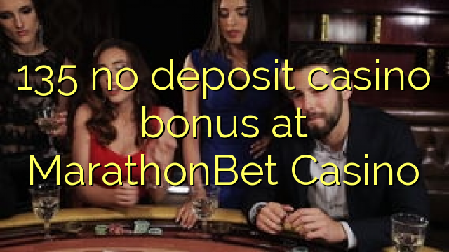 135 no deposit casino bonus på MarathonBet Casino
