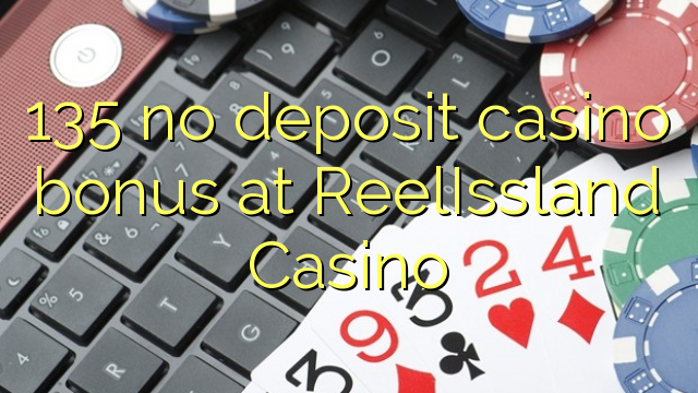 135 no deposit casino bonus bij ReelIssland Casino