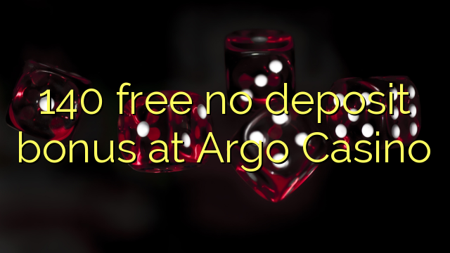 Argo Casinoでの140無料デポジットボーナス