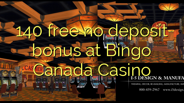 140 free no deposit bonus at Bingo Canada Casino