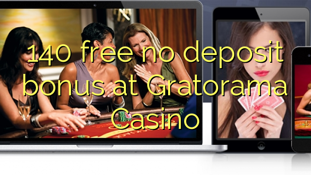 140 free no deposit bonus at Gratorama Casino