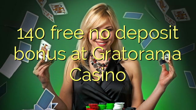 140 free no deposit bonus at Gratorama Casino