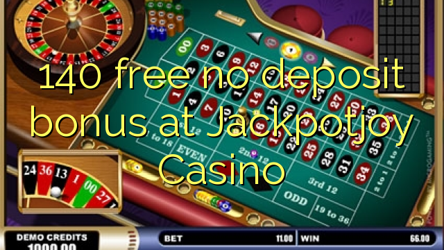 140 free no deposit bonus at Jackpotjoy Casino