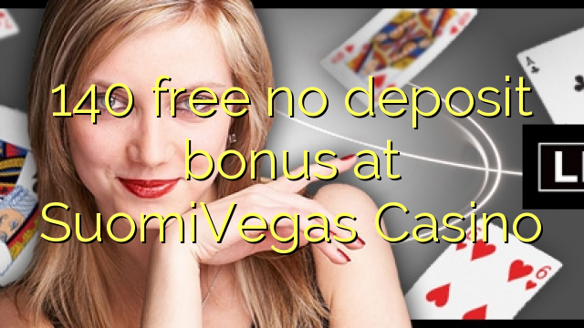 SuomiVegas Casino හි 140 නොමිලේ කිසිදු තැන්පතු ප්රසාදයක්
