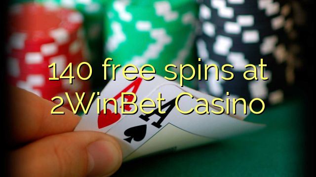140 giliran free ing 2WinBet Casino