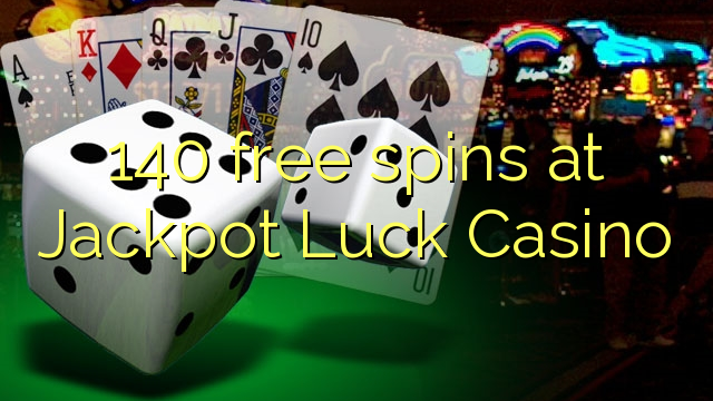 140 free spins at Jackpot Luck Casino