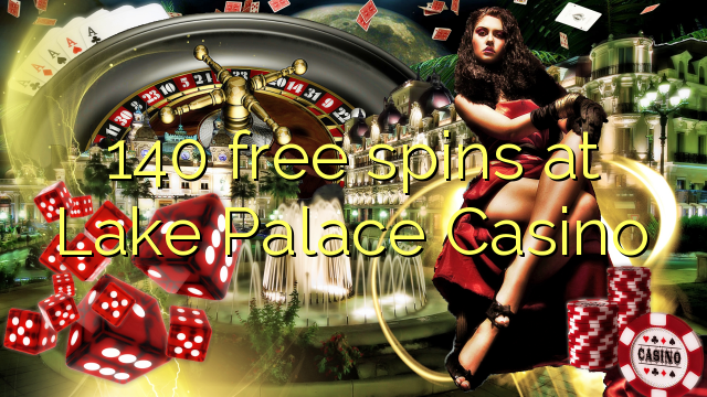 140 free spins at Lake Palace Casino