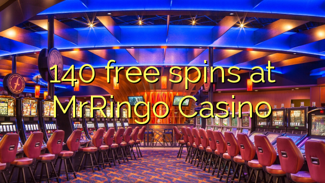 140 spins senza à MrRingo Casino