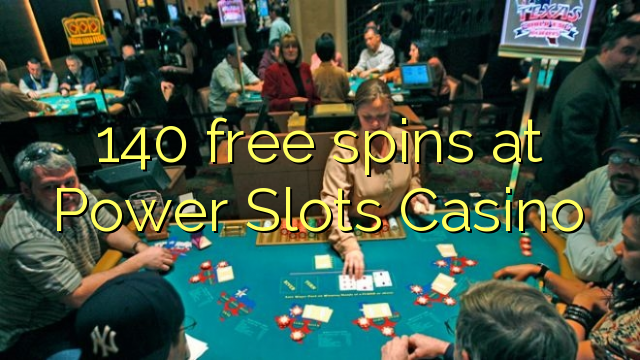 Power Slot Casino da 140 bepul aylantirish