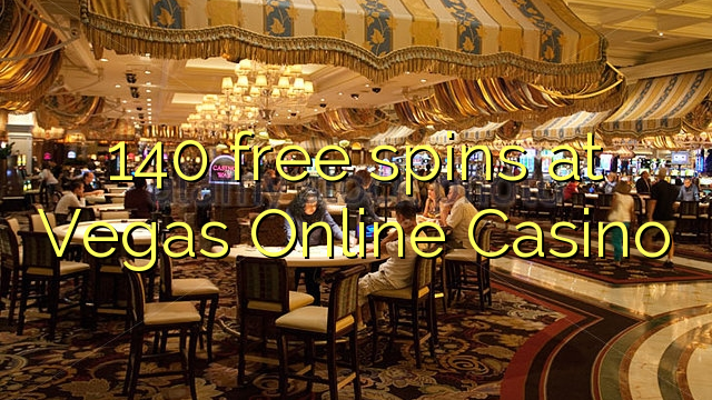 140 free spins at Vegas Online Casino
