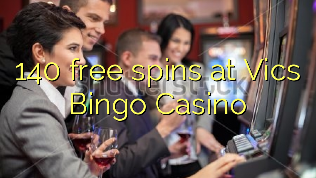 140 free spins at Vics Bingo Casino