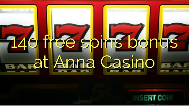 140 free spins bonus at Anna Casino