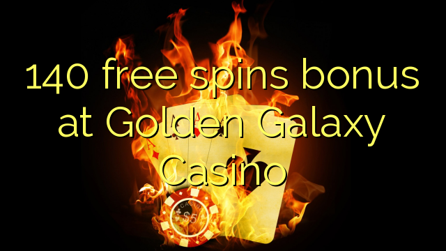 Bonus 140-a bez bonusa u Golden Galaxy Casino-u