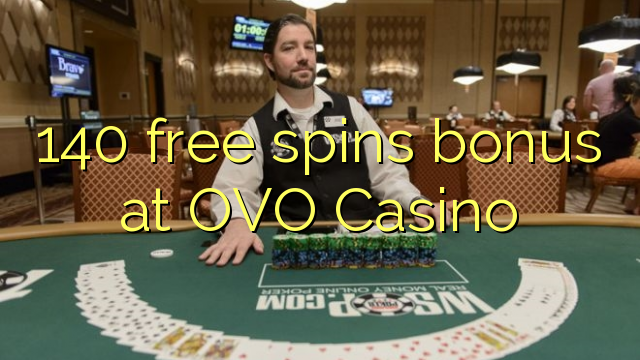 140-asgaidh spins bònas aig OVO Casino