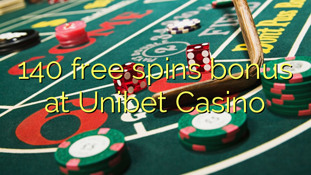 140 free spins bonus at Unibet Casino