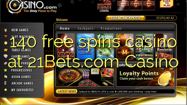 140 free spins casino at 21Bets.com Casino