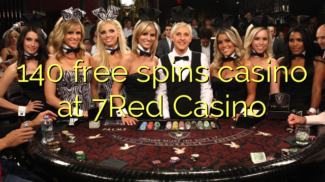 140 free spins casino at 7Red Casino